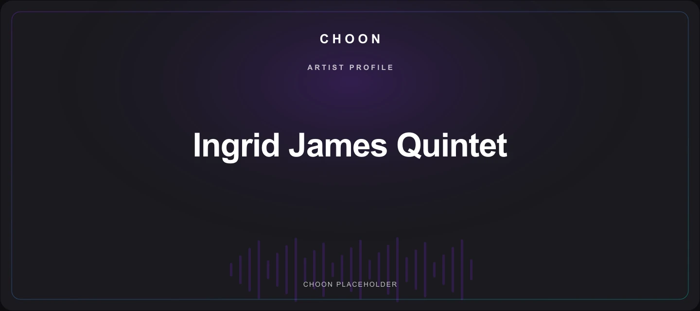 Choon cover placeholder for Ingrid James Quintet