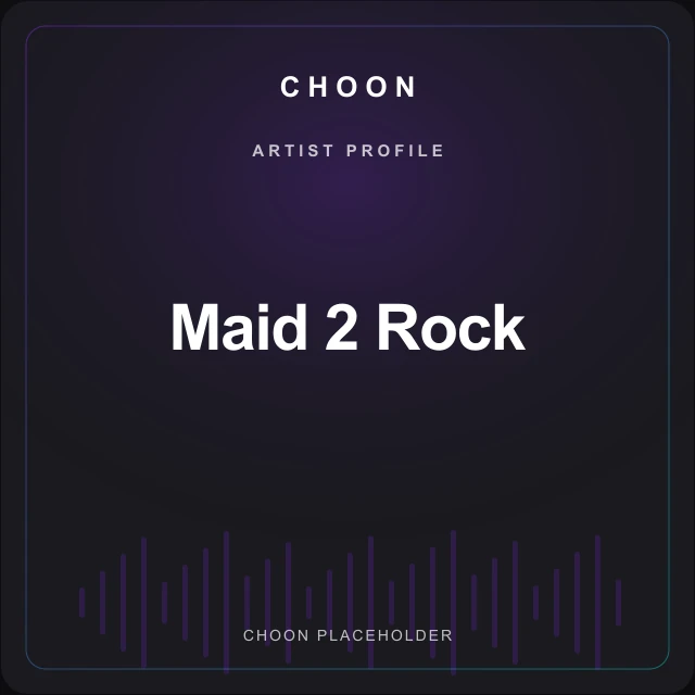 Choon profile placeholder for Maid 2 Rock
