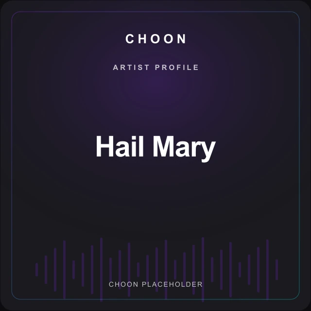 Choon artist profile placeholder for Hail Mary; no photograph supplied