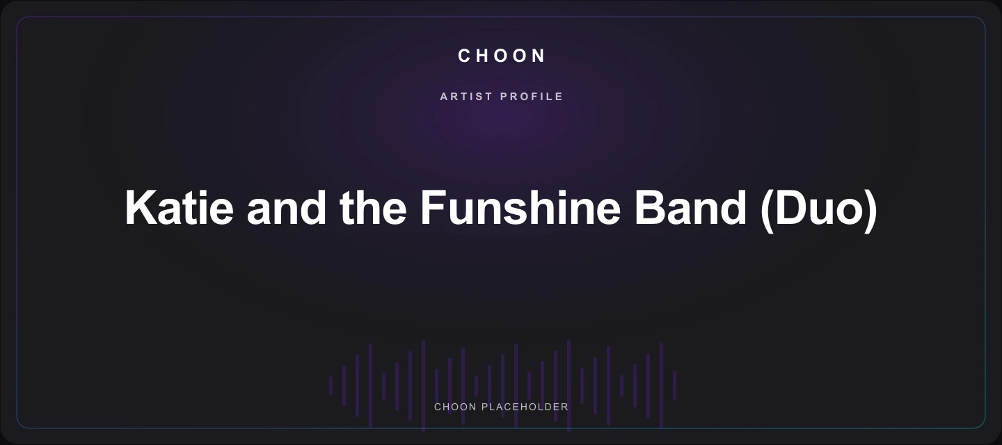 Choon cover placeholder for Katie and the Funshine Band (Duo)