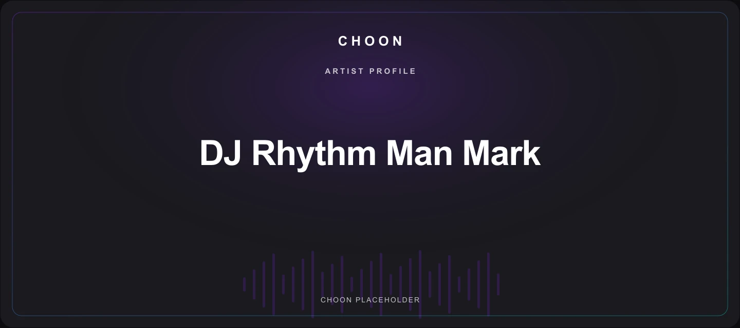 Choon cover placeholder for DJ Rhythm Man Mark