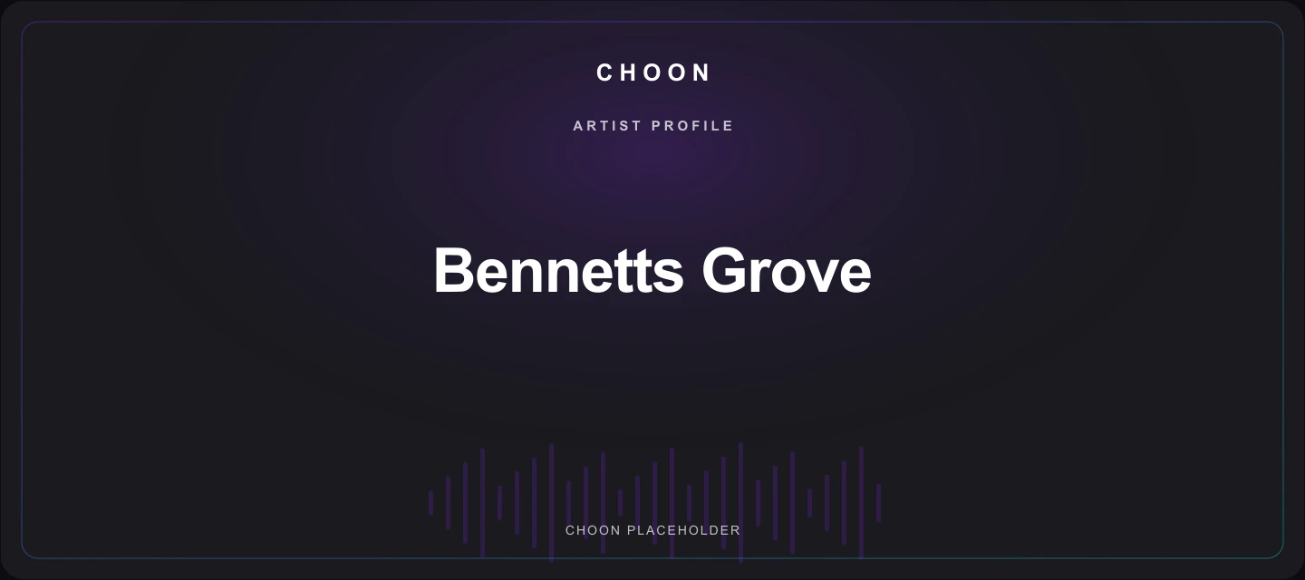 Choon cover placeholder for Bennetts Grove