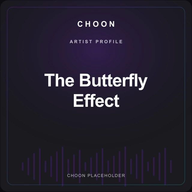 Choon artist profile placeholder for The Butterfly Effect; no photograph supplied