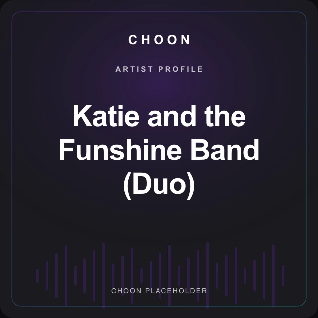 Choon profile placeholder for Katie and the Funshine Band (Duo)